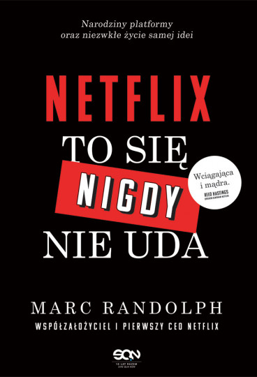 „Netflix: To się nigdy nie uda”, Marc Randolph, wyd. SQN