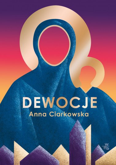 okładka książki "Dewocje" Anny Ciarkowskiej / Wydawnictwo W.A.B. / materiały prasowe 